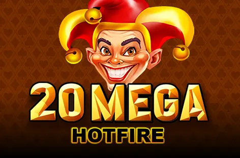20 Mega Hot Fire